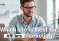 Image showing Which Site is Best for Affiliate Marketing and a male professional