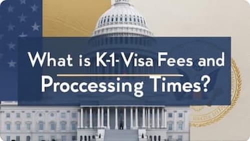 What is K-1 visa fees and processing times
